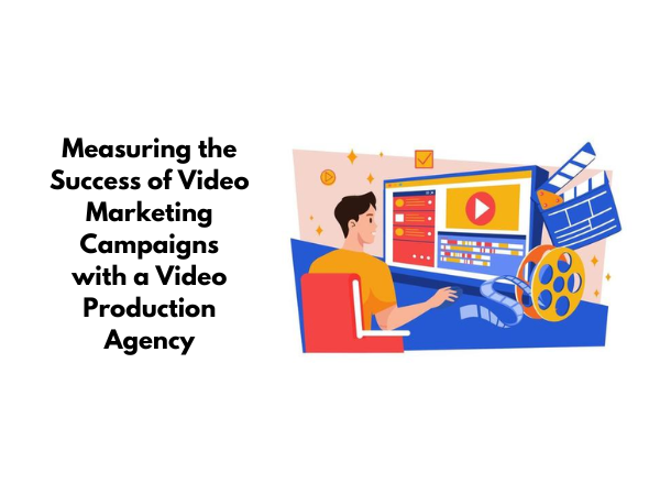 Measuring the Success of Video Marketing Campaigns with a Video Production Agency